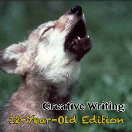 Creative Writing: 12-Year-Old Edition